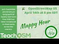 OpenStreetMap US Mappy Hour OpenStreetMap in Education with TeachOSM AGS