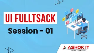 UI Fullstack Session - 1 Ashok IT