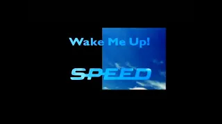 SPEED / Wake Me Up! -Music Video-