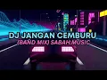 DJ SEKARANG KITA CUMA TEMENAN VIRAL TIK TOK TERBARU || DJ JANGAN CEMBURU BAND MIX BY SABAH MUSIC