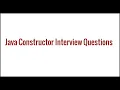 Interview questions for Constructor in java Interview