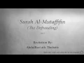 Download Lagu Surah Al Mutaffifin The Defrauding   083   AbdulBari ath Thubaity   Quran Audio
