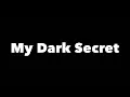 My Dark Secret