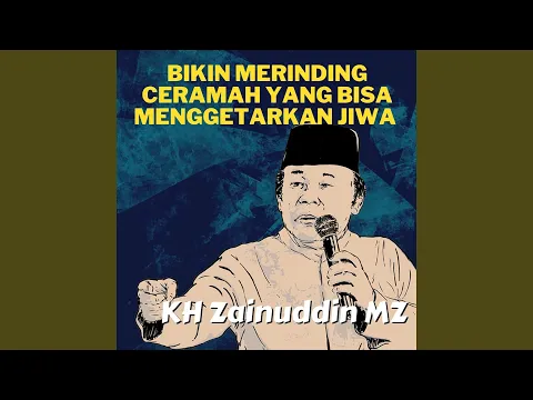 Download MP3 Bikin Merinding Ceramah Yang Bisa Menggetarkan Jiwa - KH Zainuddin MZ