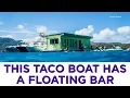 Floating taco bar offers customers a slice of the good life