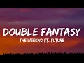 The Weeknd - Double Fantasy (Lyrics) ft. Future