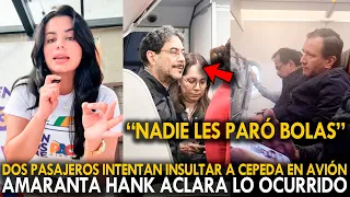 ¡ATENCIÓN! DOS PASAJEROS INTENTAN INSULTAR A CEPEDA EN AVIÓN - AMARANTA HANK ACLARA LO OCURRIDO