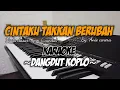 Lagu CINTAKU TAKKAN BERUBAH (Anie carera) - Karaoke dangdut koplo | Nada wanita