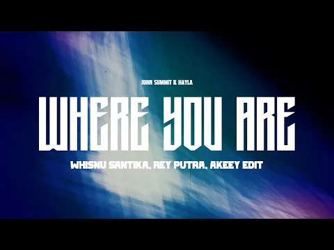 Download MP3 John Summit \u0026 Hayla - Where You Are (Whisnu Santika, Rey Putra, Akeey Edit)