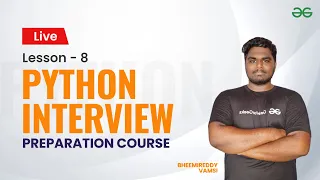 L8 Python Interview Preparation Course Vamsi Bheemreddy GeeksforGeeks Python