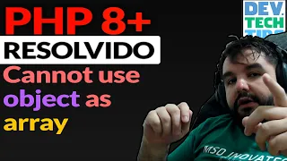 PHP 7 4 8 8 1 RESOLVIDO - Erro Cannot use Object as array Attempt to read property on Array