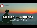 Download Lagu KATAKAN SEJUJURNYA -cover Mario G. klau  || Lirik lagu