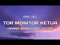 Lagu Tor Monitor Ketua - Orang Baru Lebe Gacor (Lirik Lagu)