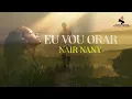 Download Lagu NAIR NANY,EU VOU ORAR
