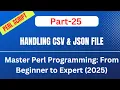 Handling CSV JSON Files In PERL Part-25