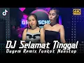 Lagu DJ FULL DUGEM TERBARU 2025 X DJ SELAMAT TINGGAL X DUET PANAS 2 DJ 2025