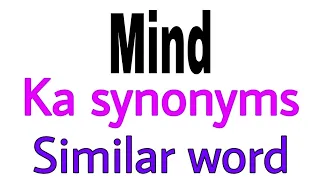 Synonyms of Mind Mind ka synonyms similar word of Mind synonym of Mind