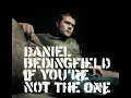 If You're Not The One - Daniel Bedingfield