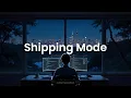 Shipping Mode - Coding Music for Focused Makers