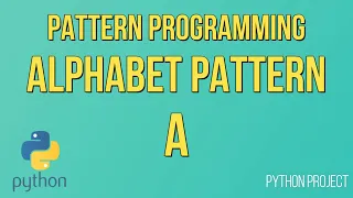 Write a Python Program to print Alphabet pattern A Pattern Programming Projects