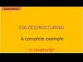 ES6 Destructuring The Complete Example