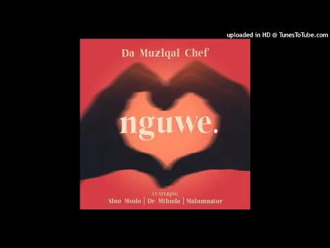 Download MP3 Da Muziqal Chef - Nguwe ft. Sino Msolo, De Mthuda \u0026 Malumnator