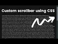 Custom scrollbar using CSS Make your webpage attractive by doing this
