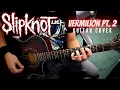 Download Lagu Slipknot - Vermilion Pt. 2 (Guitar Cover)