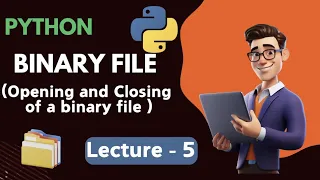 Lecture 5 File Handling Opening Closing of Binary File In Python Code Buddy