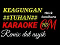 Download Lagu KEAGUNGAN TUHAN, Titiek Sandhora,KARAOKE REMIX DUT ASYIK