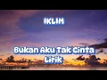 Download Lagu IKLIM - BUKAN AKU TAK CINTA ( LIRIK ) #iklim #bukanakutakcinta #lagumalaysia #lagu90an #liriklagu