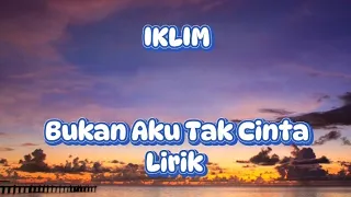 iklim bukan aku tak cinta lirik iklim bukanakutakcinta lagumalaysia lagu90an liriklagu