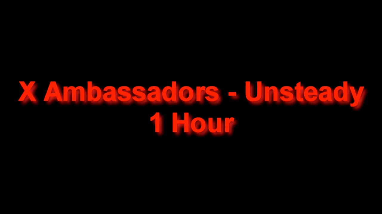 X Ambassadors - Unsteady 1 Hour
