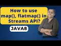 How to use map and flatmap method in Streams API