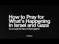 Download Lagu How to Pray for Israel and Gaza
