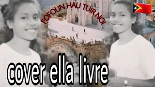 Download FOFOUN HAU TUIR NOI ||COVER ELLA LIVRE || musik timor leste 🇹🇱 MP3