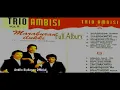 Lagu Full Album Trio Ambisi Paling Enak | Nostalgia Masa Lalu