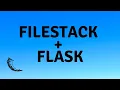 How to Integrate Filestack in Flask Apps to Easily Handle File Uploads