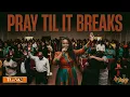 Pray Till It Break