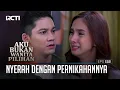 Lagu Rangga Nyerah Dengan Pernikahannya – Aku Bukan Wanita Pilihan | EPS. 152 (6/7)