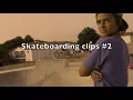 SKATEBOARDING CLIPS #2