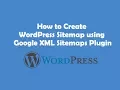 How to install Google xml sitemap plugin and generate sitemap