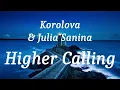 Korolova & Julia Sanina - Higher Calling (lyrics)