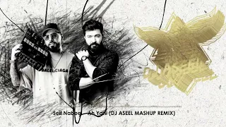 Saif Nabeel Ah Yani DJ ASEEL MASHUP Remix 