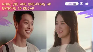 now we are breaking up ep 16 finale lovers reunite after heartbreak