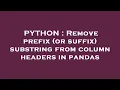 PYTHON Remove prefix or suffix substring from column headers in pandas