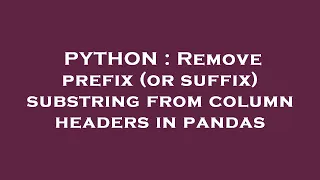 PYTHON Remove prefix or suffix substring from column headers in pandas