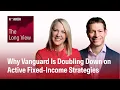 Why Vanguard Is Doubling Down on Active Fixed-Income Strategies Excerpt