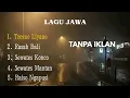 LAGU JAWA_Tresno liyane_Rasah bali_Sewates Konco_Sewates mantan_Raiso ngapusi_TANPA IKLAN