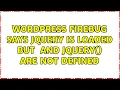 Wordpress Firebug says jQuery is loaded but and jQuery are not defined 2 Solutions